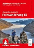 Alpenüberquerung Fernwanderweg E5, Rother Wanderführer: 31 Etappen von Konstanz über Oberstdorf und Meran/Bozen nach Verona. Mit GPS-Tracks