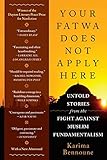 Your Fatwa Does Not Apply Here: Untold Stories from the Fight Against Muslim Fundamentalism