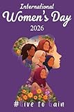International Women's Day 2026 Journal: Give To Gain | Floral Lined Notebook for Women | Thoughtful International Women's Day Gift | 6"x9", 110 Pages
