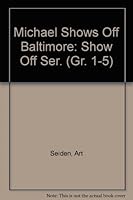 Michael Shows Off Baltimore: Show Off Ser. (Gr. 1-5) 0942806018 Book Cover