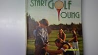 Start Golf Young 080694126X Book Cover