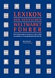 Deutsche Standards. Lexikon der deutschen Weltmarktführer: Die Königsklasse deutscher Unternehmen in Wort und Bild
