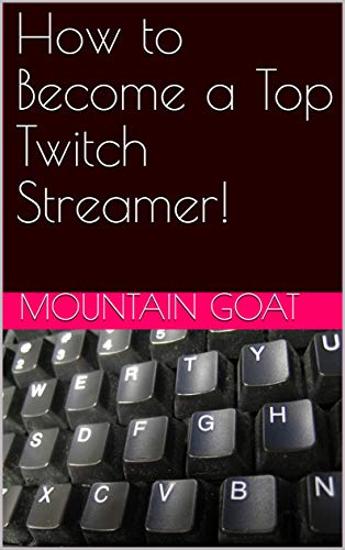 How to Become a Top Twitch Streamer!