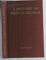 A History of Prince George B000YDA6BQ Book Cover