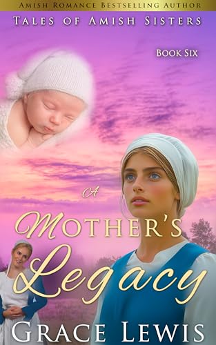 A Mother's Legacy: Inspirational Amish Romance