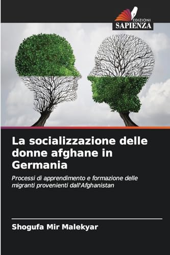 La socializzazione delle donne afghane in Germania: Processi di apprendimento e formazione delle migranti provenienti dall'Afghanistan