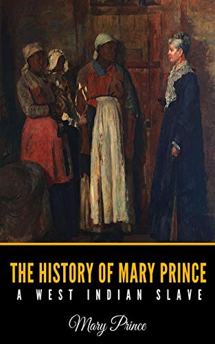 The History of Mary Prince: A West Indian Slave
