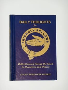 Hardcover Daily Thoughts for Friendly Fellows, Reflections on Seeing the Good in Ourselves and Others Book