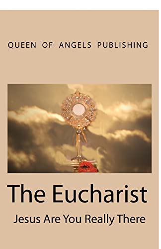The Eucharist Jesus Are You Really There