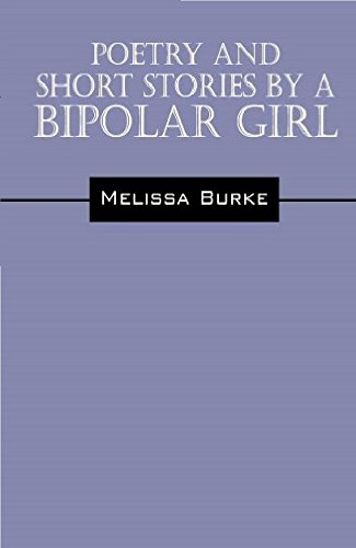 Poetry And Short Stories By A Bipolar Girl (English Edition)