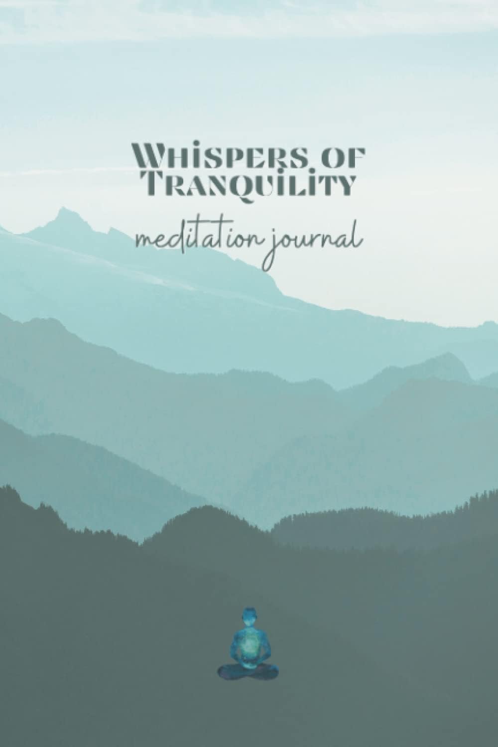 Whispers of Tranquility: Meditation Journal; a Companion for Mindfulness Practice, 100p, 6"X9"