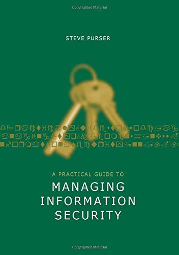 A Practical Guide to Managing Information Security