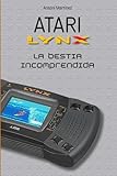 lynx atari  ATARI LYNX: La bestia incomprendida [Edición económica B/N]