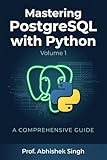 Mastering PostgreSQL with Python Volume 1: A Comprehensive Guide (English Edition)