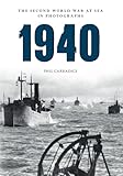1940 the Second World War at Sea in Photographs