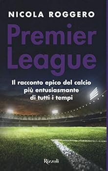 Hardcover Premier League. Il racconto epico del calcio più entusiasmante di tutti i tempi Book