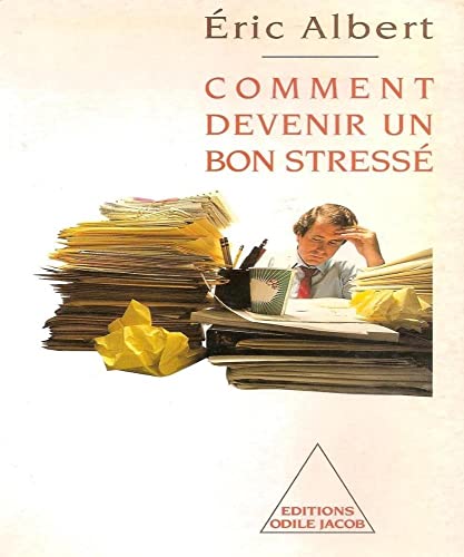 Comment devenir un bon stressé (French Edition)