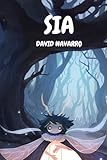  Sia: Novela de aventuras, fantasía, misterio y filosofía con ilustraciones tanto para jóvenes como adultos