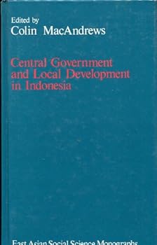 Hardcover Central Government and Local Development in Indonesia Book