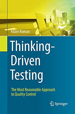 Thinking-Driven Testing: The Most Reasonable Approach to Quality Control Softcover reprint of the original 1st ed. 2018 Edition book cover