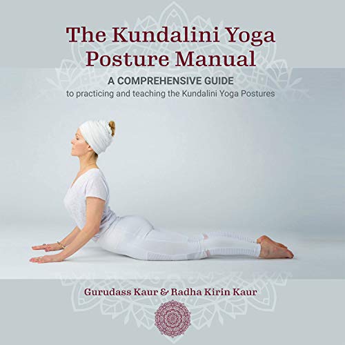 The Kundalini Yoga Posture Manual: A Comprehensive guide to practicing and teaching the Kundalini Yoga Postures