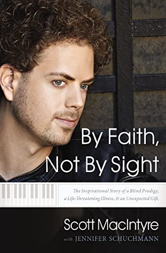 By Faith, Not By Sight: The Inspirational Story of a Blind Prodigy, a Life-Threatening Illness, and an Unexpected Gift (English Edition)
