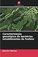 Caracterização genotípica de bactérias solubilizantes de fosfato 6205347725 Book Cover