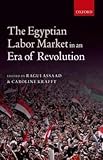 The Egyptian Labor Market in a Era of Revolution (Hardcover)--by Ragui Assaad [2015 Edition]