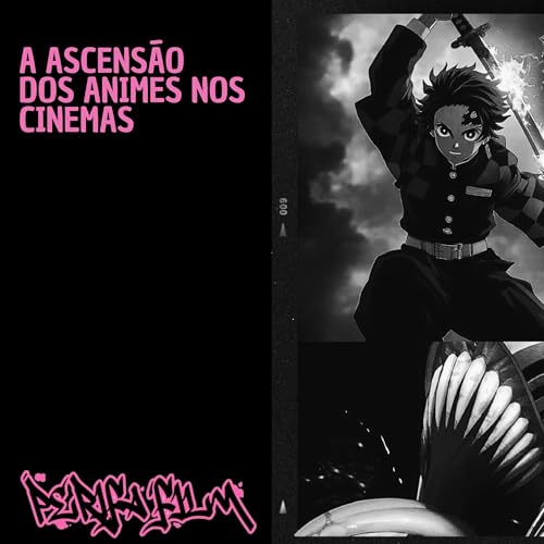 A ascens&atilde;o dos animes nos cinemas