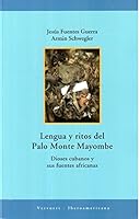 Lengua y Ritos del Palo Monte Mayombe: Dioses Cubanos y Sus Fuentes Africanas 8484891437 Book Cover