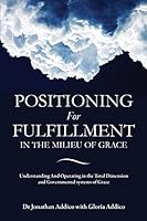 Positioning for Fulfillment in the Milieu of Grace 1498431445 Book Cover