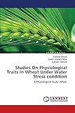 Studies On Physiological Traits In Wheat Under Water Stress condition: A Physiological Study: Wheat