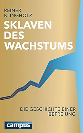 Sklaven des Wachstums - die Geschichte einer Befreiung: plus E-Book inside (ePub, mobi oder PDF) (German Edition)