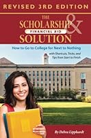 The Scholarship & Financial Aid Solution:: How to Go to College for Next to Nothing, with Shortcuts, Tricks, and Tips from Start to Finish - Revised 3rd Edition 1620239043 Book Cover