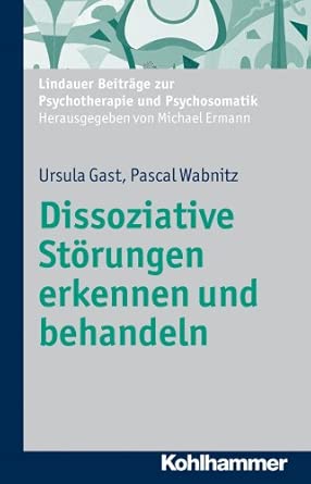 Dissoziative Storungen erkennen und behandeln (Lindauer Beitrage zur Psychotherapie und Psychosomatik) book cover