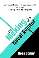 THE MAKING OF A NAVAL AVIATOR: A True Story B0F67NRNXD Book Cover