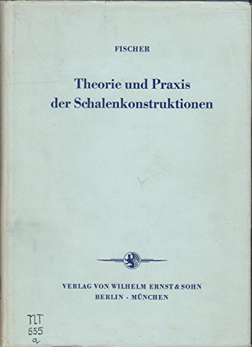 Theorie und Praxis der Schalenkonstruktionen.