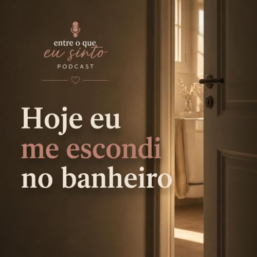 Hoje eu me escondi no banheiro