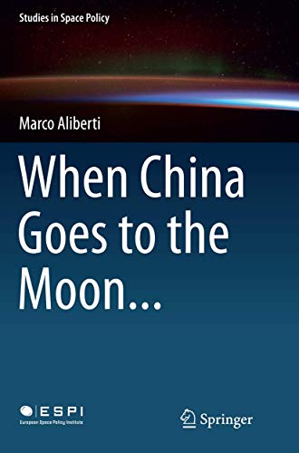 When China Goes to the Moon... (Studies in Space Policy, 11)