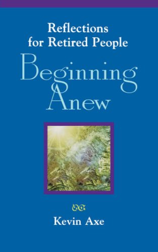 Beginning Anew: Reflections for Retired People (Reflections for the Family)
