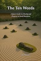 The Ten Words: A Quiet Guide to Clarity and Purpose in Small Business (Balance in Business) B0F6DFM3NJ Book Cover