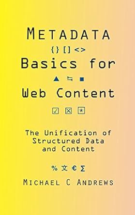 Metadata Basics for Web Content: The Unification of Structured Da...