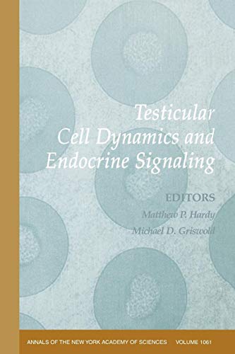 Testicular Cell Dynamics and Endocrine Signaling, Volume 1061 (Annals of the New York Academy of Sciences)