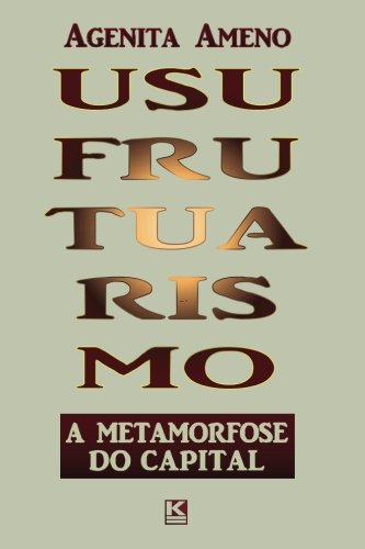 Usufrutuarismo: A metamorfose do capital