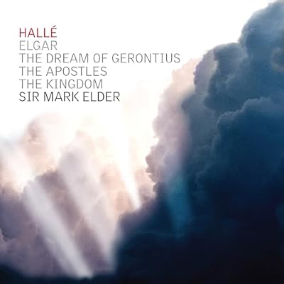 Elgar Oratorios: The Dream of Gerontius, The Apostles & The Kingdom