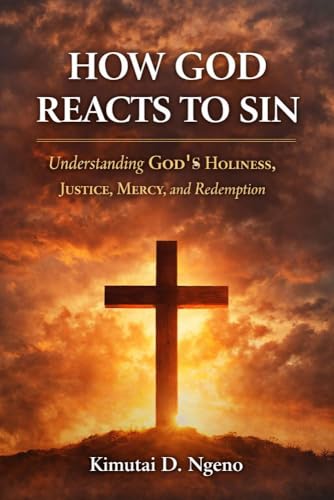 How God Reacts to Sin: Understanding God’s Holiness, Justice, Mercy,