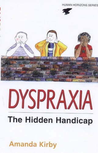 Dyspraxia: Developmental Co-ordination Disorder by Amanda Kirby [01 January 2006]
