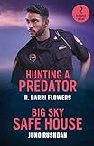 Hunting A Predator / Big Sky Safe House: Hunting a Predator (Bureaus of Investigation Mysteries) / Big Sky Safe House (Ironside Protection Services) (Mills & Boon Heroes)