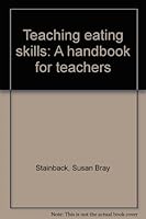 Teaching eating skills: A handbook for teachers 0398047421 Book Cover