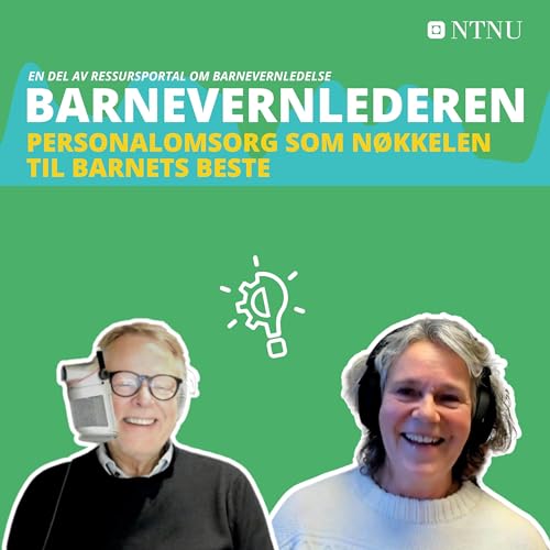 Personalomsorg som n&oslash;kkelen til barnets beste | Ep 8